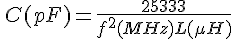 C(pF)=\frac{25333}{f^2(MHz)L(\mu{}H)}